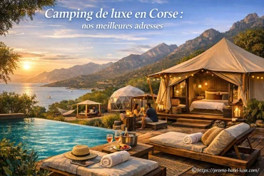 Camping de luxe en Corse : nos meilleures adresses pour un séjour d'exception
